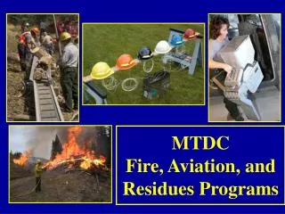 MTDC Fire, Aviation, and Residues Programs