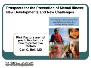 Risk Factors are not predictive factors due to protective factors Carl C. Bell, MD