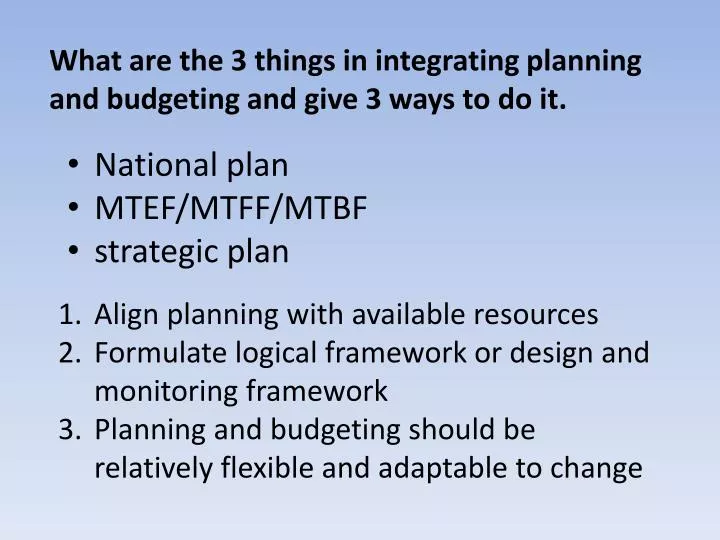 what are the 3 things in integrating planning and budgeting and give 3 ways to do it