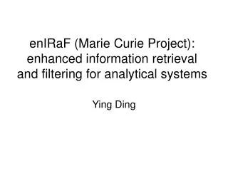 enIRaF (Marie Curie Project): enhanced information retrieval and filtering for analytical systems