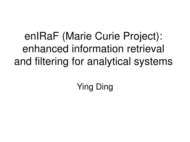 eniraf marie curie project enhanced information retrieval and filtering for analytical systems