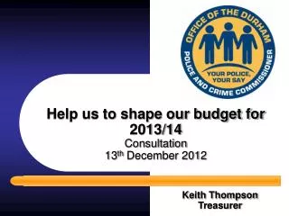 Help us to shape our budget for 2013/14 Consultation 13 th December 2012
