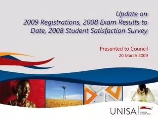 Update on 2009 Registrations, 2008 Exam Results to Date, 2008 Student Satisfaction Survey