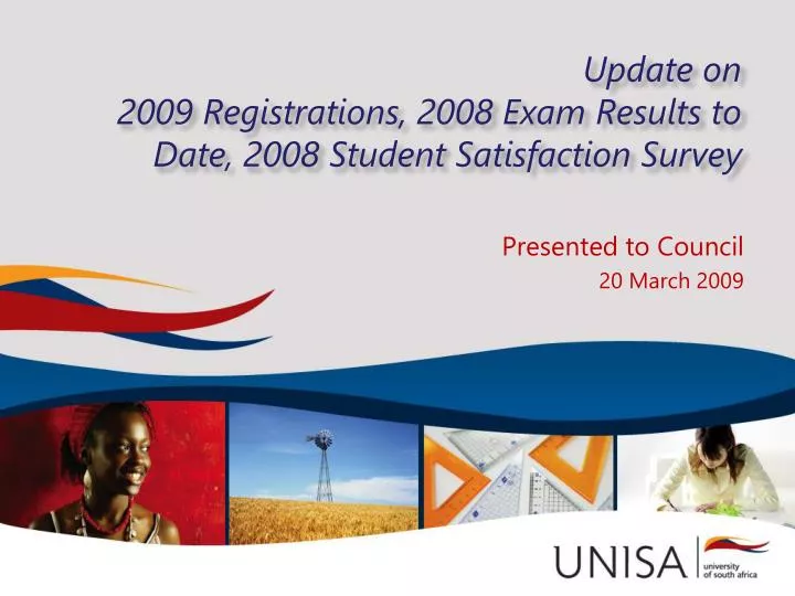 update on 2009 registrations 2008 exam results to date 2008 student satisfaction survey