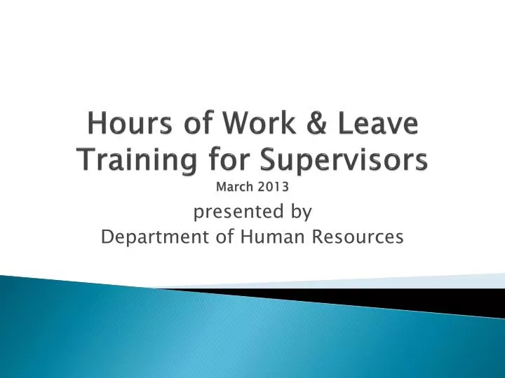 hours of work leave training for supervisors march 2013