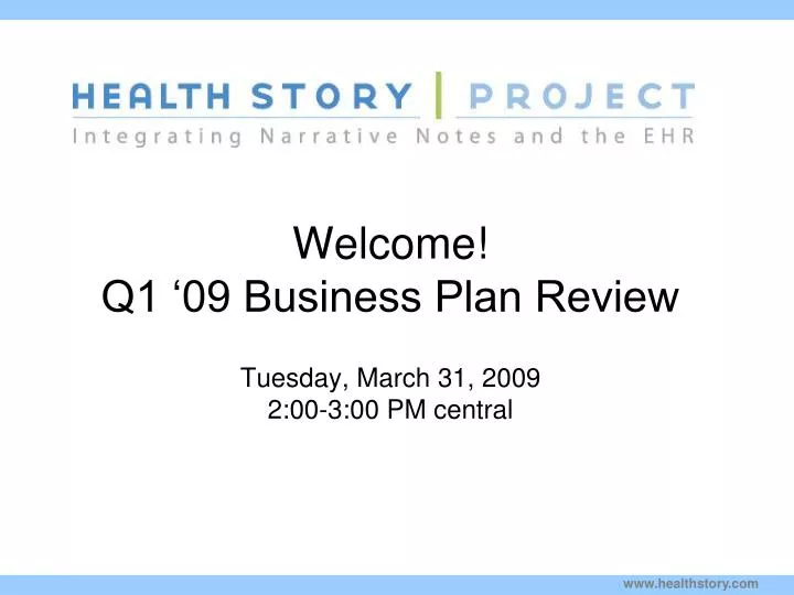 welcome q1 09 business plan review