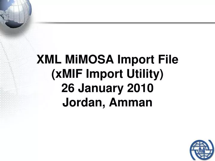 xml mimosa import file xmif import utility 26 january 2010 jordan amman