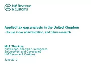 Mick Thackray Knowledge, Analysis &amp; Intelligence Enforcement and Compliance HM Revenue &amp; Customs
