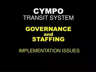 CYMPO TRANSIT SYSTEM GOVERNANCE and STAFFING