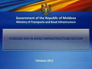 Government of the Republic of Moldova Ministry of Transports and Road Infrastructure