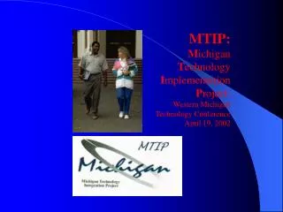MTIP: M ichigan T echnology I mplementation P roject: Western Michigan Technology Conference