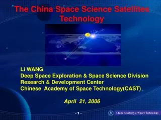 The China Space Science Satellites Technology Li WANG