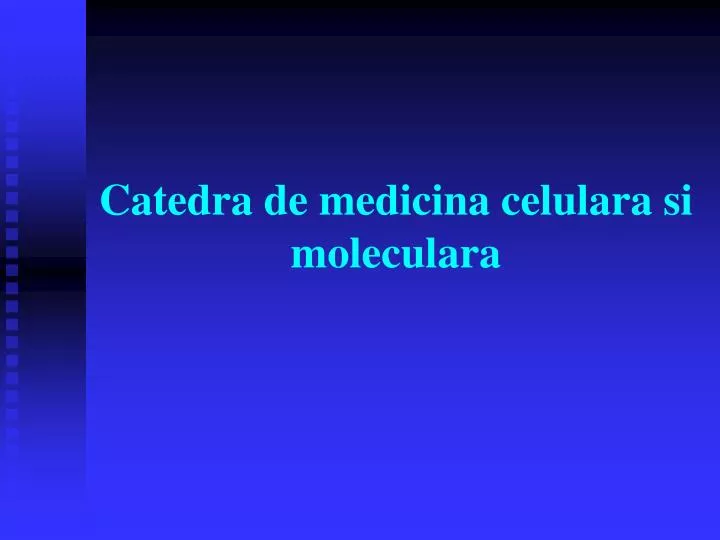 catedra de medicina celulara si moleculara