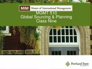 MGMT 510 Global Sourcing &amp; Planning Class Nine