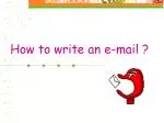 How to write an e-mail ? - slide 1