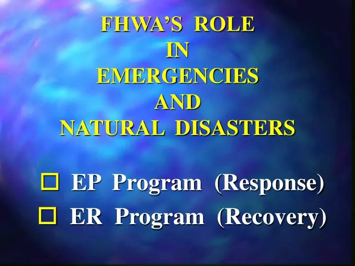 fhwa s role in emergencies and natural disasters