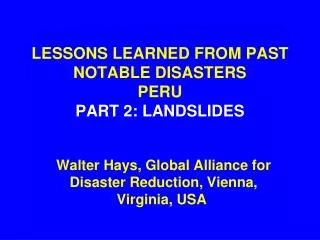 LESSONS LEARNED FROM PAST NOTABLE DISASTERS PERU PART 2: LANDSLIDES