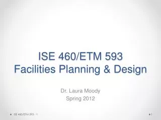 ISE 460/ETM 593 Facilities Planning &amp; Design