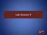 Lab Session 9 - slide 1
