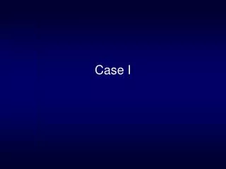 Case I