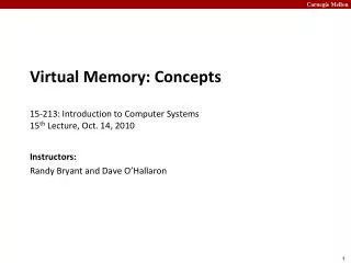 Virtual Memory: Concepts 15- 213: Introduction to Computer Systems	 15 th Lecture, Oct. 14, 2010