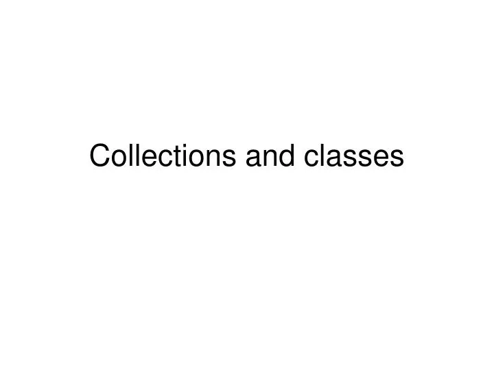 collections and classes