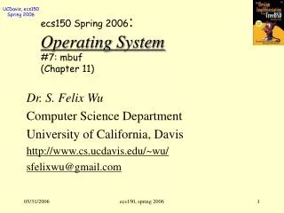 ecs150 Spring 2006 : Operating System #7: mbuf (Chapter 11)