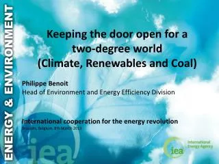 Keeping the door open for a two-degree world (Climate, Renewables and Coal) Philippe Benoit