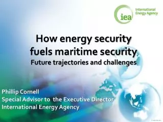 How energy security fuels maritime security Future trajectories and challenges