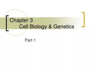 Chapter 3 Cell Biology &amp; Genetics
