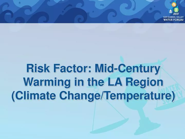 risk factor mid century warming in the la region climate change temperature