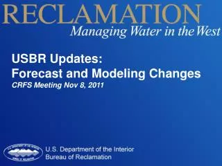 USBR Updates: Forecast and Modeling Changes CRFS Meeting Nov 8, 2011