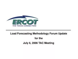 Load Forecasting Methodology Forum Update for the July 6, 2006 TAC Meeting