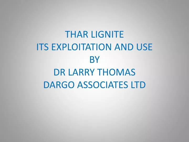 thar lignite its exploitation and use by dr larry thomas dargo associates ltd