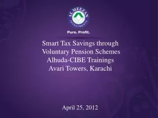 Smart Tax Savings through Voluntary Pension Schemes Alhuda-CIBE Trainings Avari Towers, Karachi