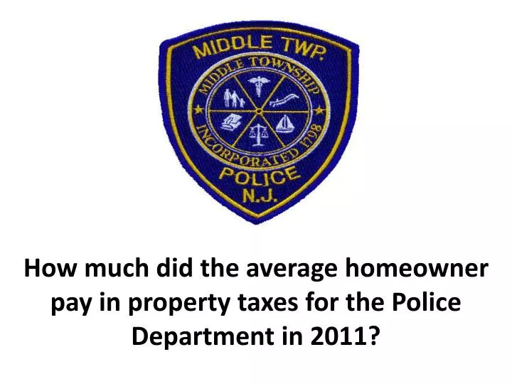 how much did the average homeowner pay in property taxes for the police department in 2011
