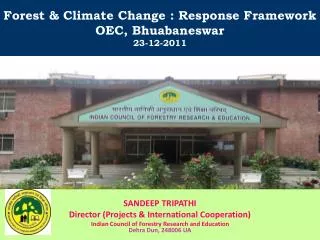 Forest &amp; Climate Change : Response Framework OEC, Bhuabaneswar 23-12-2011