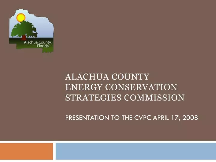 alachua county energy conservation strategies commission presentation to the cvpc april 17 2008