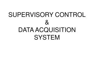 SUPERVISORY CONTROL &amp; DATA ACQUISITION SYSTEM