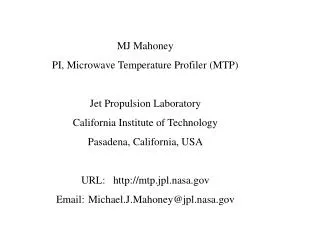 MJ Mahoney PI, Microwave Temperature Profiler (MTP) Jet Propulsion Laboratory