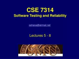 CSE 7314 Software Testing and Reliability Robert Oshana Lectures 5 - 8
