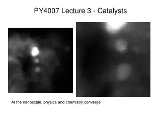 PY4007 Lecture 3 - Catalysts