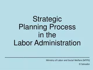 Strategic Planning Process in the Labor Administration _________________________________________