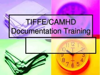 TIFFE/CAMHD Documentation Training