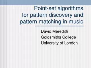 Point-set algorithms for pattern discovery and pattern matching in music