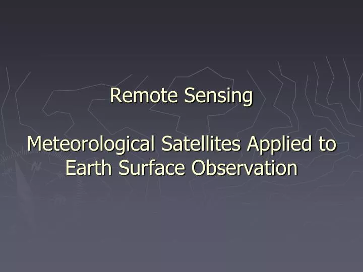 remote sensing meteorological satellites applied to earth surface observation