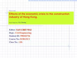 Editor: YAN CHIT WAI Dept.: Civil Engineering Student ID: 990102736 Course No.: 51301/3C2