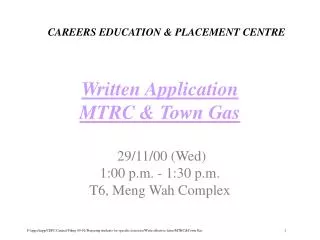 Written Application MTRC &amp; Town Gas 29/11/00 (Wed) 1:00 p.m. - 1:30 p.m. T6, Meng Wah Complex