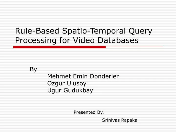 rule based spatio temporal query processing for video databases