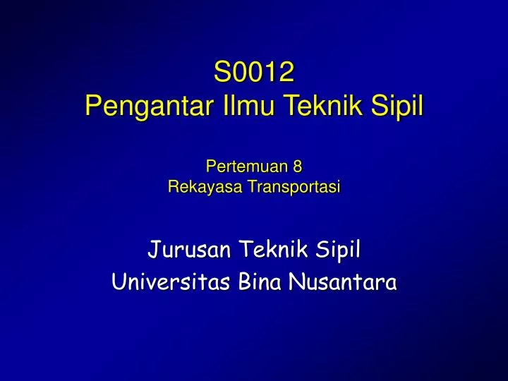 s0012 pengantar ilmu teknik sipil pertemuan 8 rekayasa transportasi